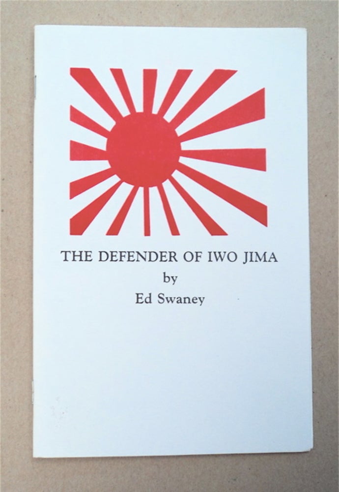 [95951] The Defender of Iwo Jima, Lieutenant General Tadamichi Kuribayashi. Ed SWANEY.