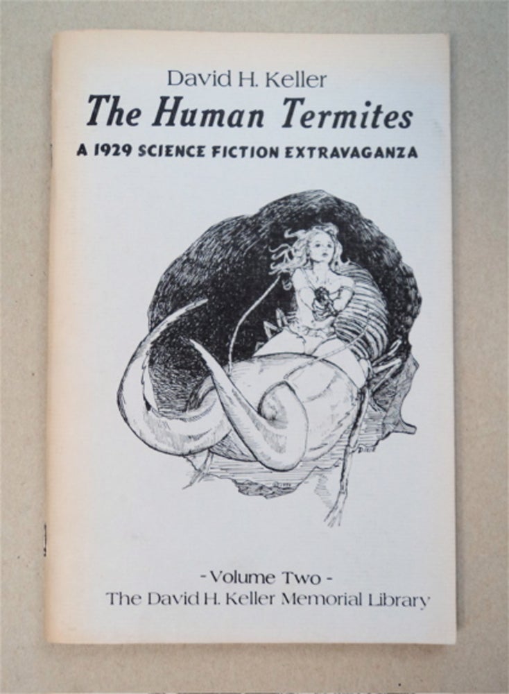 [95979] The Human Termites: A 1929 Science Fiction Extravaganza. David H. KELLER.