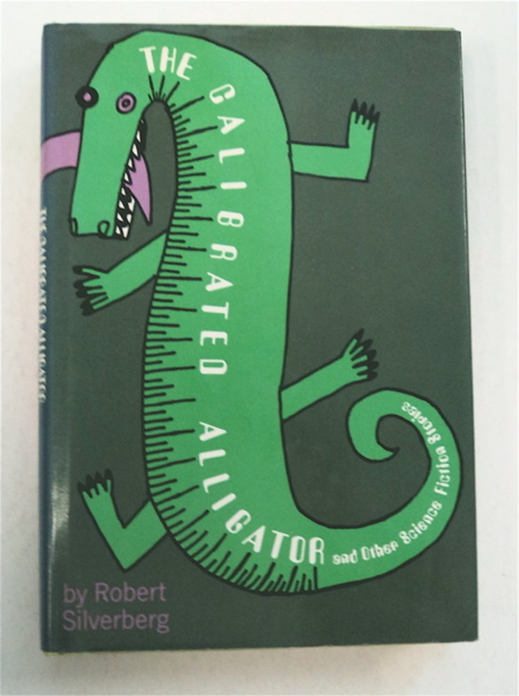 [96009] The Calibrated Alligator and Other Science Fiction Stories. Robert SILVERBERG.