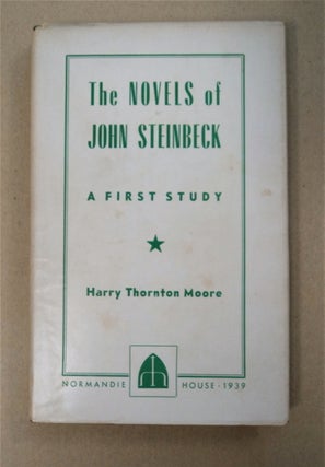 96015] The Novels of John Steinbeck: A First Critical Study. Harry Thornton MOORE