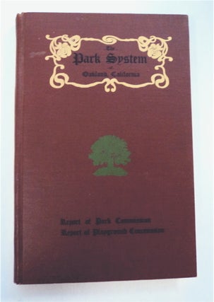 96026] The Park System of Oakland, California: I. Report of Park Commission, II. Report of...