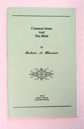 96029] Common Sense and the Bible. Robert M. BLOOMER