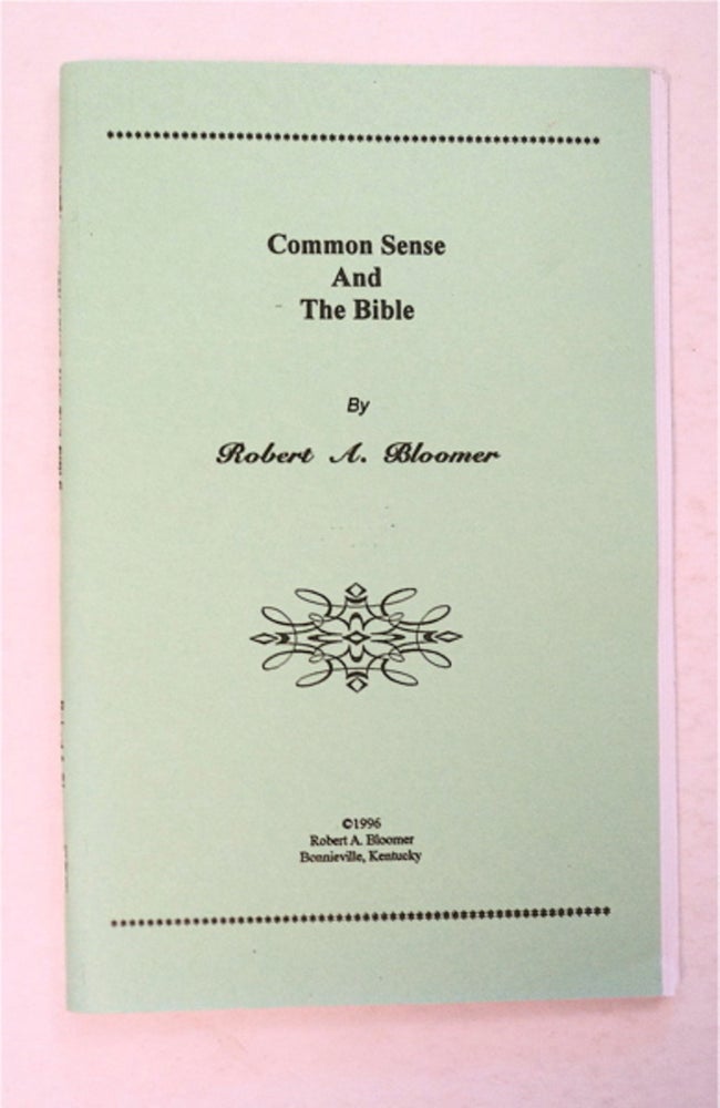 [96029] Common Sense and the Bible. Robert M. BLOOMER.