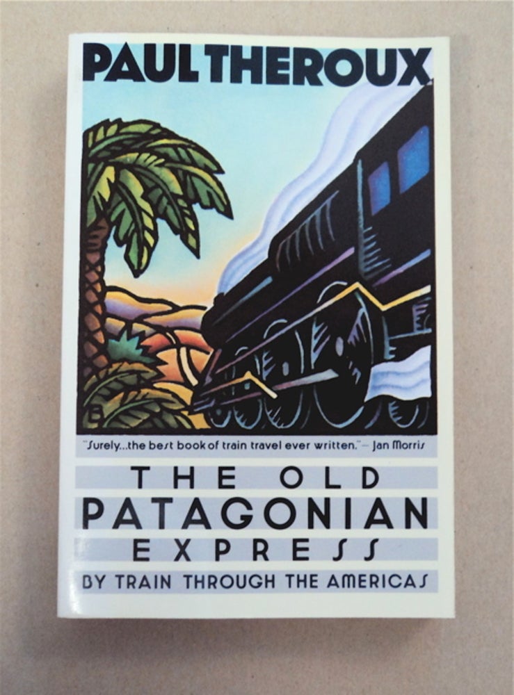 [96035] The Old Patagonian Express: By Train through the Americas. Paul THEROUX.