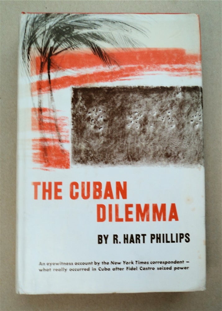 [96079] The Cuban Dilemma. R. Hart PHILLIPS.