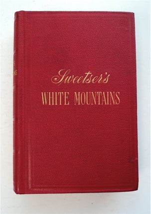 96097] The White Mountains: A Handbook for Travellers. A Guide to the Peaks, Passes, and Ravines...