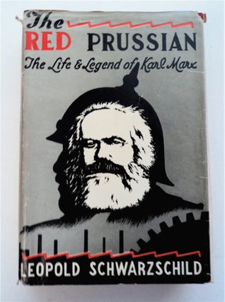 96103] The Red Prussian: The Life and Legend of Karl Marx. Leopold SCHWARZSCHILD