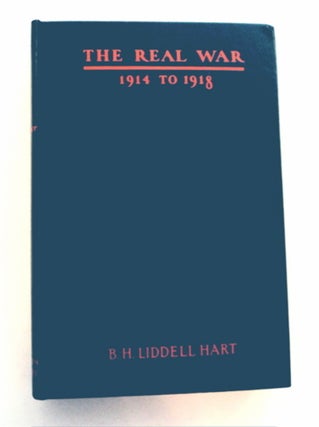 96121] The Real War 1914 - 1918. Captain B. H. LIDDELL HART