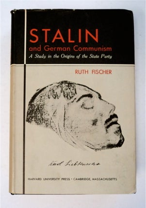 96137] Stalin and German Communism: A Study in the Origins of the State Party. Ruth FISCHER