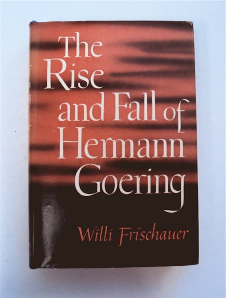 [96149] The Rise and Fall of Hermann Goering. Willi FRISCHAUER.