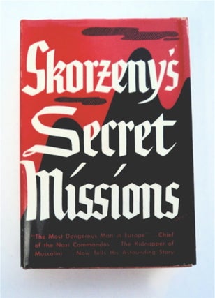 96150] Skorzeny's Secret Missions: War Memoirs of the Most Dangerous Man in Europe. Otto SKORZENY