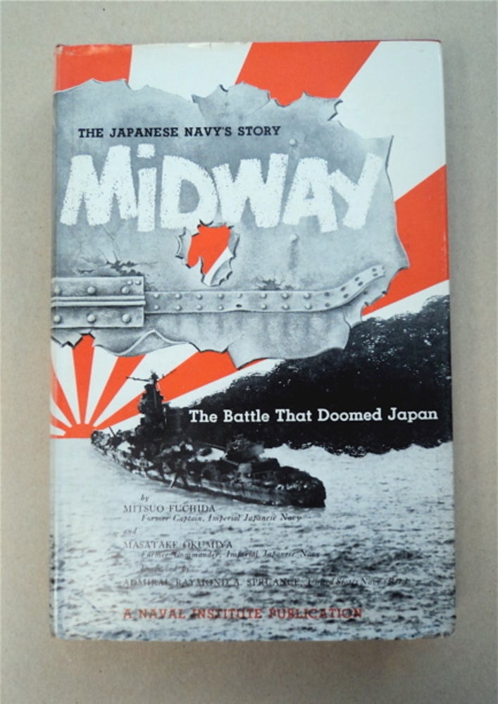 [96161] Midway, the Battle That Doomed Japan: The Japanese Navy's Story. Mitsuo FUCHIDA, Imperial Navy, former Captain, former Commander Masatake Okumiya, Inperial Navy.