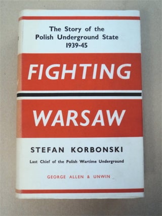 96163] Fighting Warsaw: The Story of the Polish Underground State 1939-1945. Stefan KORBONSKI
