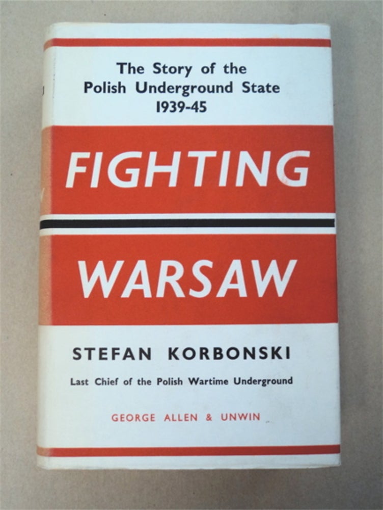[96163] Fighting Warsaw: The Story of the Polish Underground State 1939-1945. Stefan KORBONSKI.
