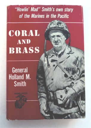 96164] Coral and Brass. Holland M. SMITH, U. S. Marine Corps, General, Percy Finch