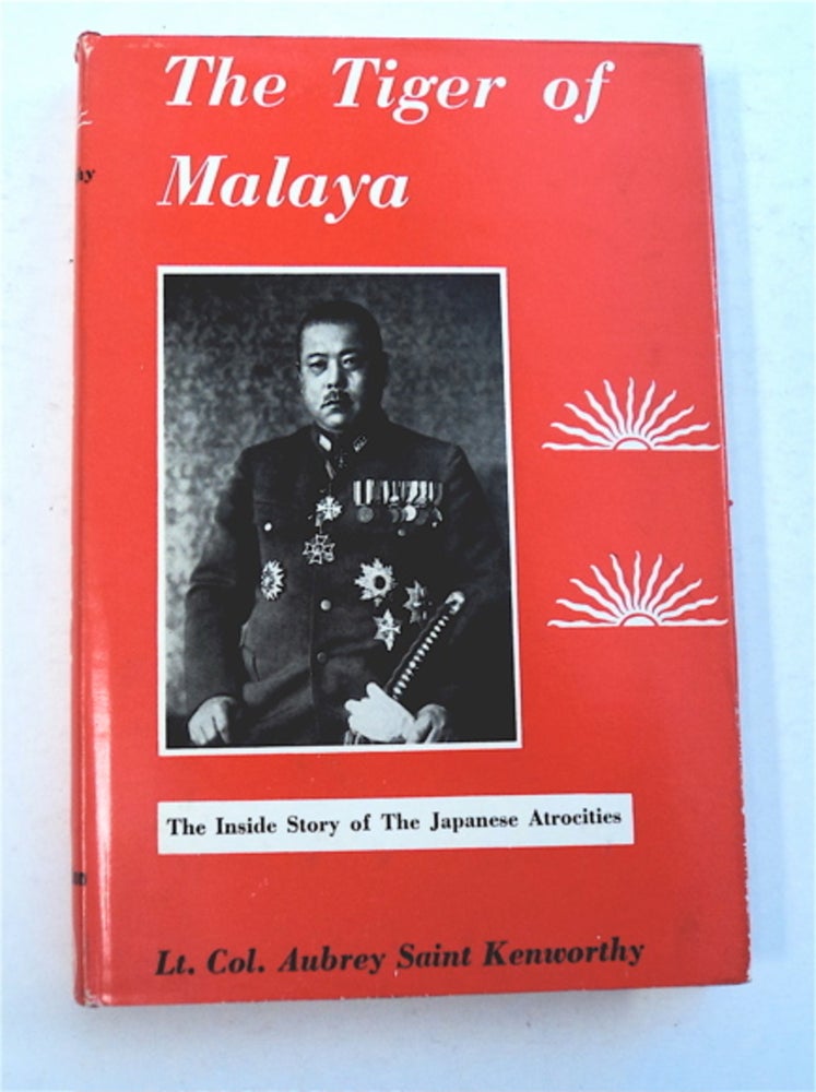 [96167] The Tiger of Malaya: The Story of General Tomuyuki Yamashita and "Death March" General Masaharu Homma. Lt. Col. Aubrey Saint KENWORTHY, Ret, US Army.