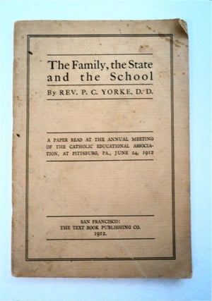 96198] The Family, the State and the School: A Paper Read at the Annual Meeting of the Catholic...