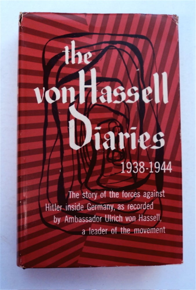 [96203] The Von Hassell Diaries 1938-1944: The Story of the Forces against Hitler inside Germany, as Recorded by Ambassador Ulrich von Hassell, a Leader of the Movement. Ulrich von HASSELL.