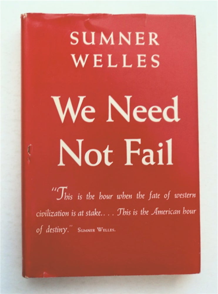 [96205] We Need Not Fail. Sumner WELLES.