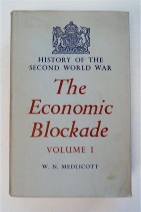 96216] The Economic Blockade, Volume I. W. N. MEDLICOTT