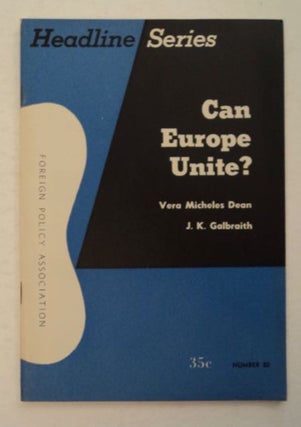 96230] Can Europe Unite? Vera Micheles DEAN, Galbraith, ohn, enneth