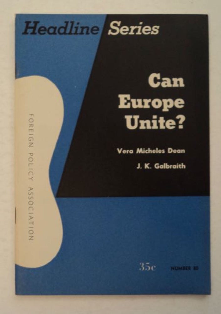 [96230] Can Europe Unite? Vera Micheles DEAN, Galbraith, ohn, enneth.