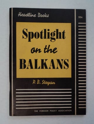 96231] Spotlight on the Balkans. P. B. STOYAN