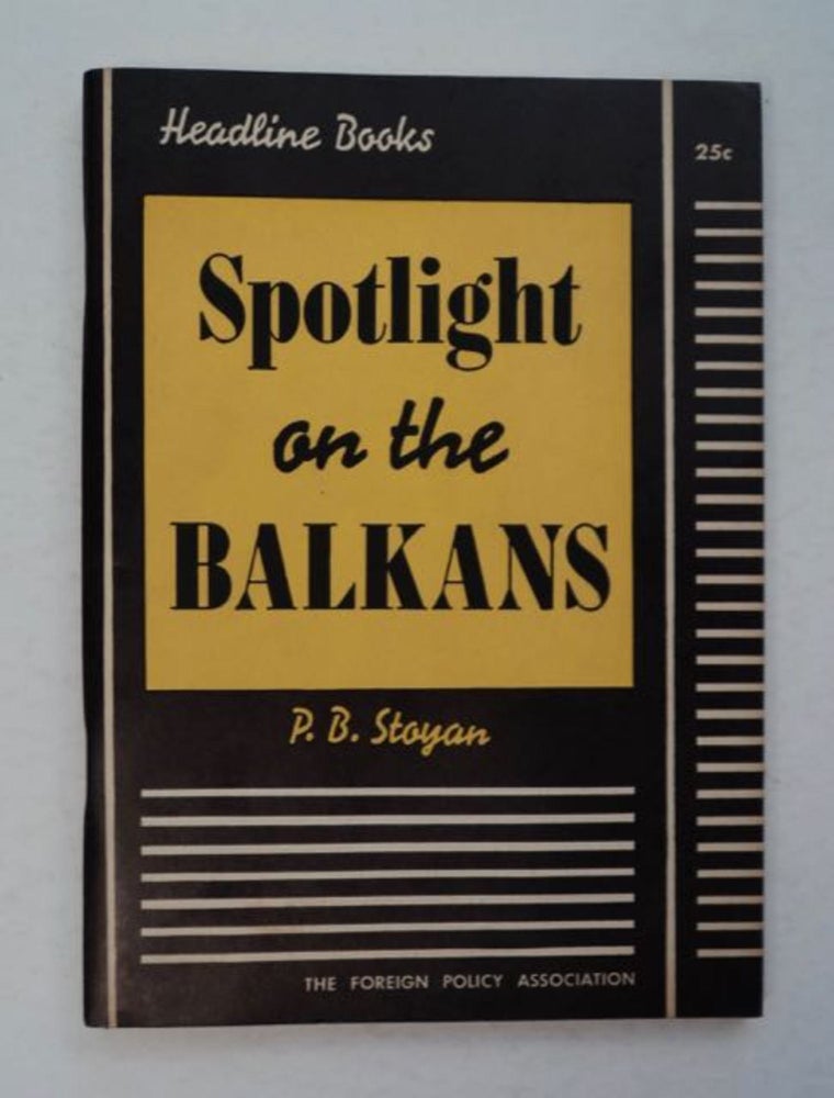 [96231] Spotlight on the Balkans. P. B. STOYAN.
