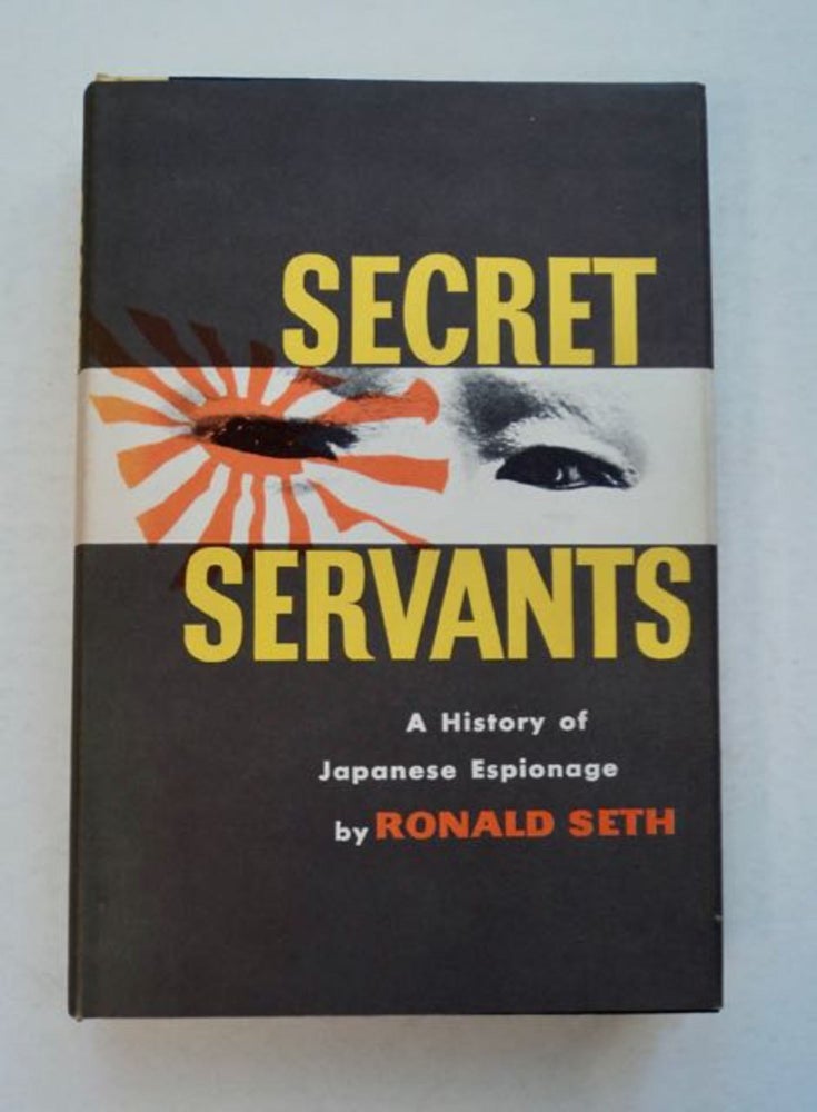 [96251] Secret Servants: A History of Japanese Espionage. Ronald SETH.