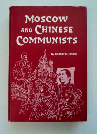 96252] Moscow and Chinese Communists. Robert C. NORTH