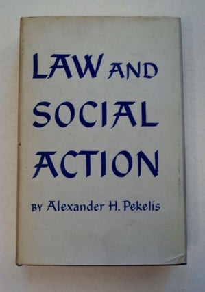 96259] Law and Social Action: Selected Essays of Alexander H. Pekelis. Alexander H. PEKELIS