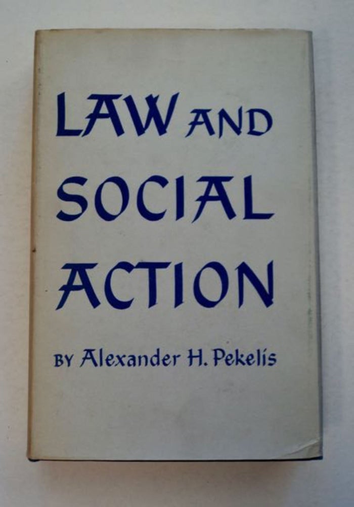 [96259] Law and Social Action: Selected Essays of Alexander H. Pekelis. Alexander H. PEKELIS.