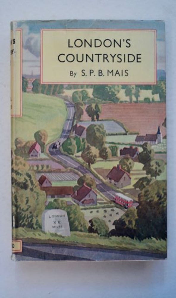 [96265] London's Countryside: A Survey of the Counties of Middlesex, Surrey, Kent, Hertfordshire and Essex. S. P. B. MAIS.
