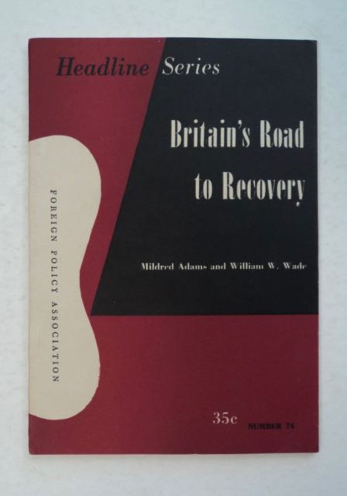 [96308] Britain's Road to Recovery. Mildred ADAMS, William W. Wade.