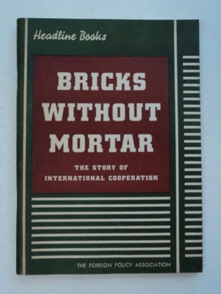 96312] Bricks without Mortar: The Story of International Cooperation. Varian FRY