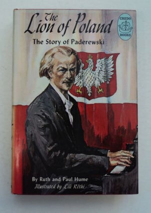 96313] The Lion of Poland: The Story of Paderewski. Ruth HUME, Paul Hume