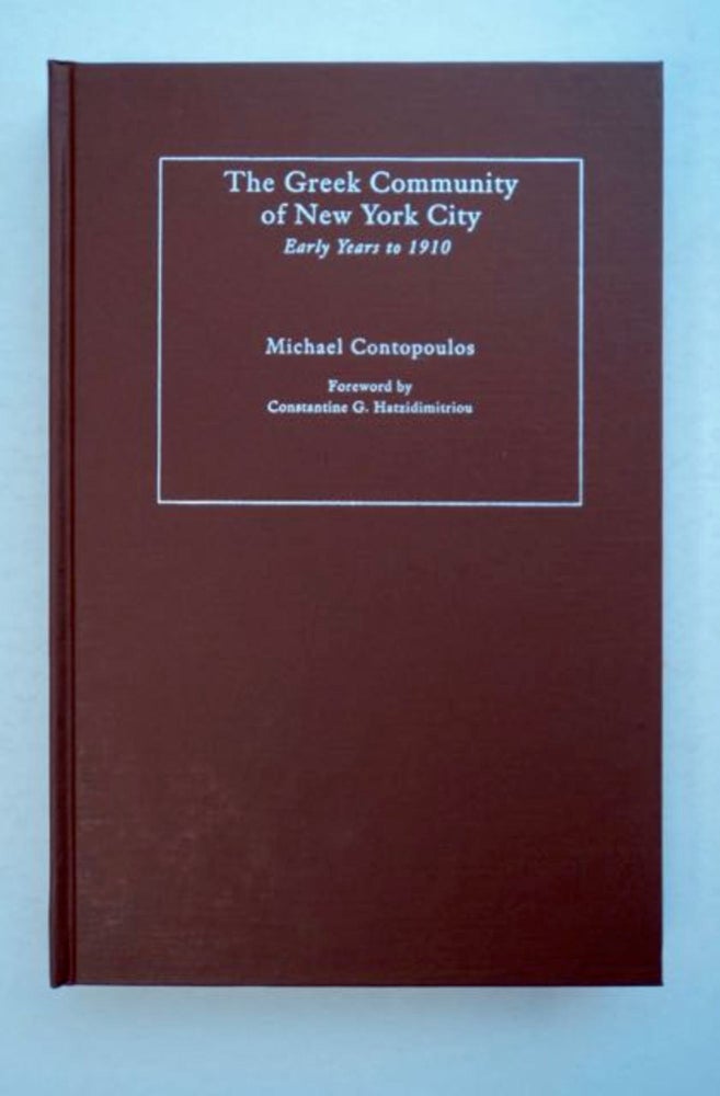 [96365] The Greek Community in New York City: Early Years to 1910. Michael CONTOUPOLOS.