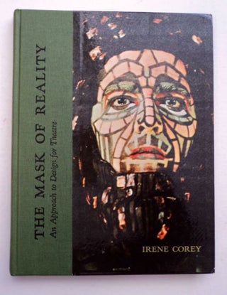 96373] The Mask of Reality: An Approach to Design for Theatre. Irene COREY