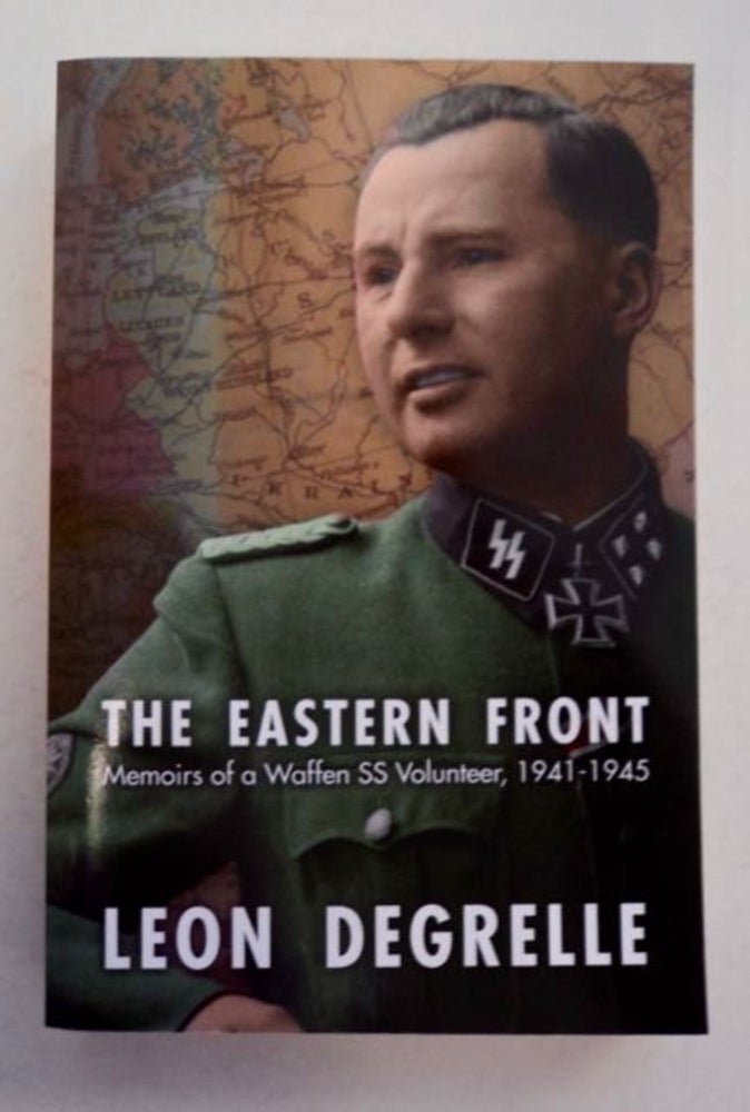 [96396] The Eastern Front: Memoirs of a Waffen SS Volunteer, 1941-1945. Leon DEGRELLE.