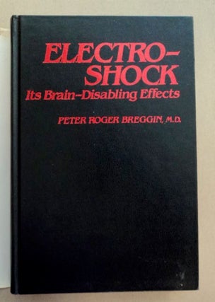 Electroshock: Its Brain-Disabling Effects