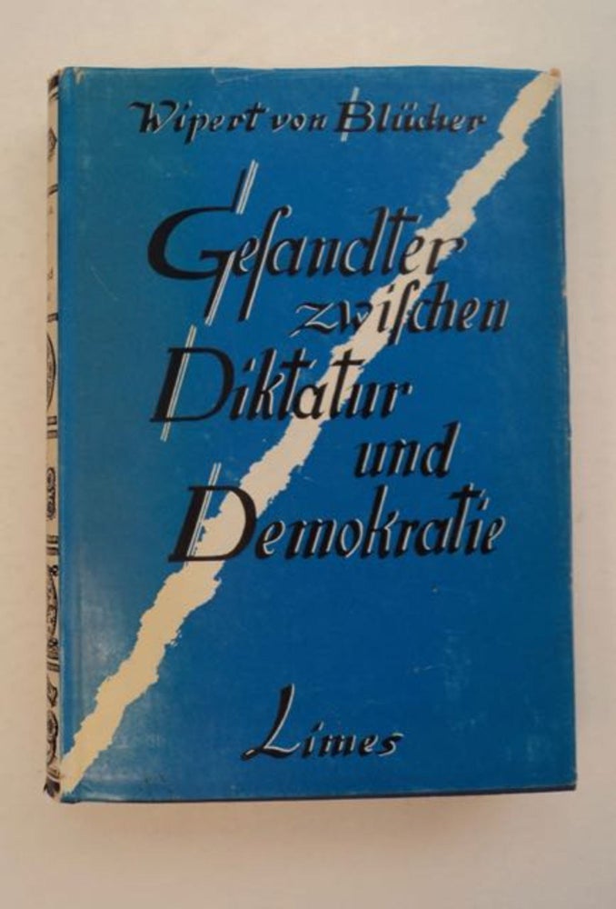[96413] Gesander zwischen Diktatur und Demokratie: Erinnerungen aus den Jahren 1935-1944. Wipert von BLÜCHER.