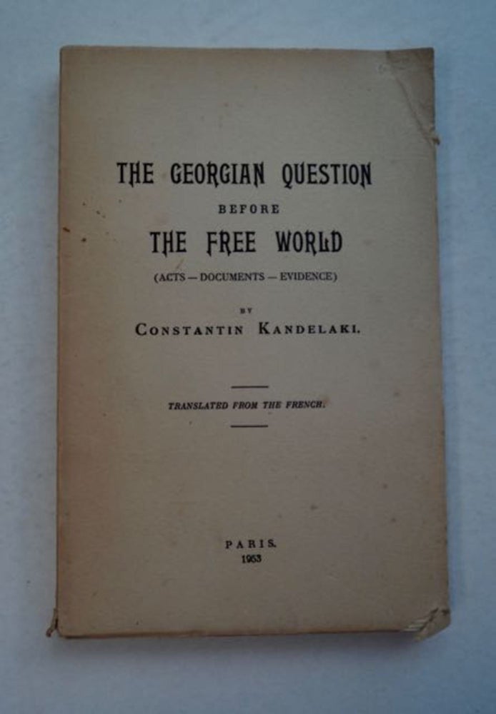 [96422] The Georgian Question before the Free World: (Acts - Documents - Evidence). Constantin KANDELAKI.