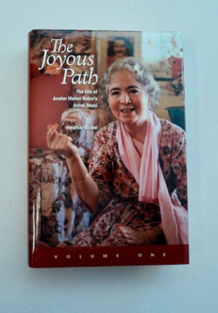 [96451] The Joyous Path: The Life of Avatar Meher Baba's Sister, Mani, Volume One. Heather NADEL.