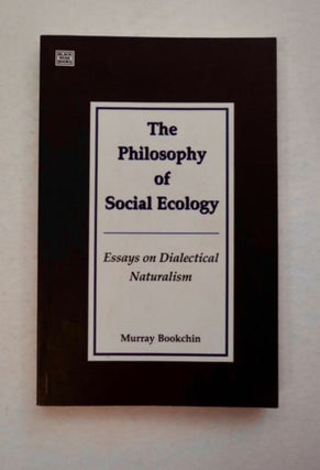 96456] The Philosophy of Social Ecology: Essays on Dialectical Naturalism. Murray BOOKCHIN
