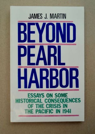 96458] Beyond Pearl Harbor: Essays on Some Historical Consequences of the Crisis in the Pacific...
