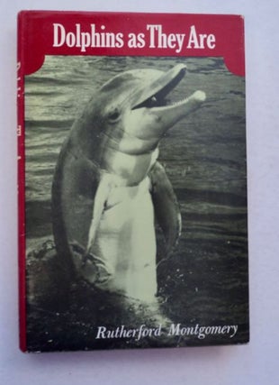 96492] Dolphins as They Are. Rutherford MONTGOMERY