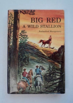 96494] Big Red, a Wild Stallion. Rutherford MONTGOMERY
