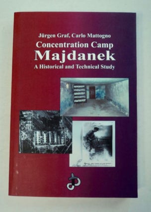 96506] Concentration Camp Majdanek: A Historical and Technical Study. Jürgen GRAF, Carlo...