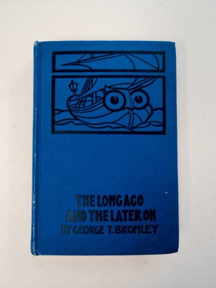 [96522] The Long Ago and the Later On; or, Recollections of Eighty Years. George Tisdale BROMLEY.