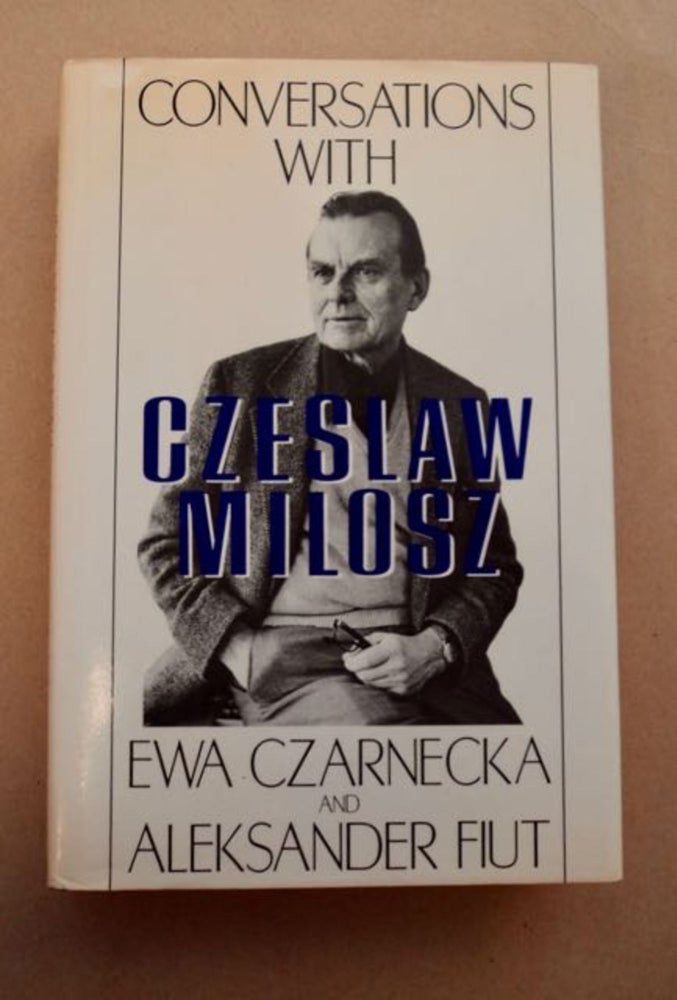 [96554] Conversations with Czeslaw Milosz. Ewa CZARNECKA, Aleksander Fiut.